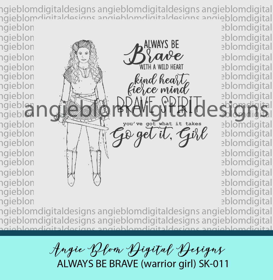 Always Be Brave ( warrior girl)